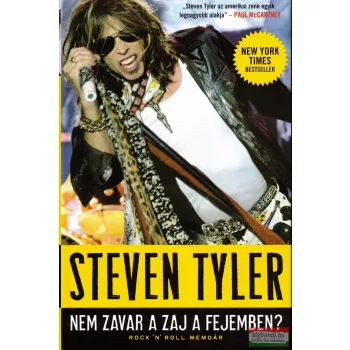 Steven Tyler, David Dalton - Nem zavar a zaj a fejemben?