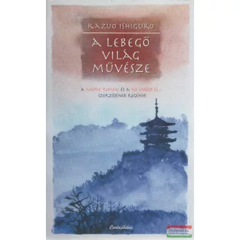 Kazuo Ishiguro - A lebegő világ művésze