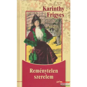 Karinthy Frigyes - Reménytelen szerelem