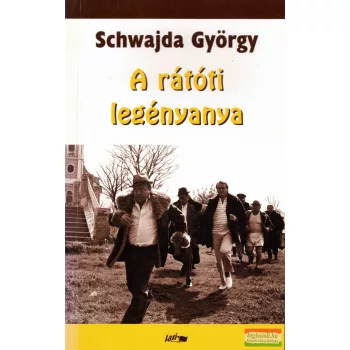 Schwajda György - A rátóti legényanya