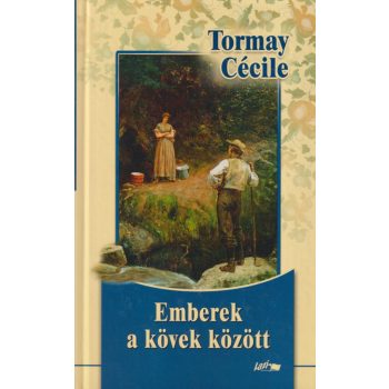 Tormay Cécile - Emberek a kövek között