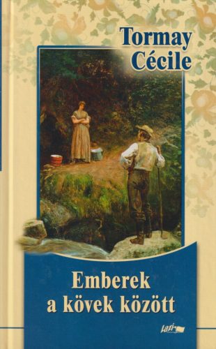 Tormay Cécile - Emberek a kövek között