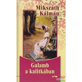 Mikszáth Kálmán - Galamb a kalitkában