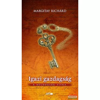 Margitai Richárd - Igazi gazdagság - A boldogság titka