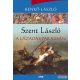 Benkő László - Szent László - A lázadás parazsán