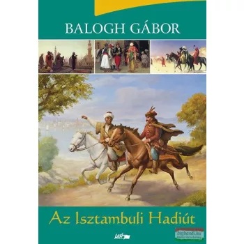 Balogh Gábor - Az Isztambuli Hadiút 