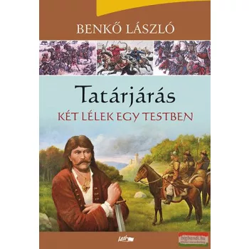 Benkő László - Tatárjárás - Két lélek egy testben 