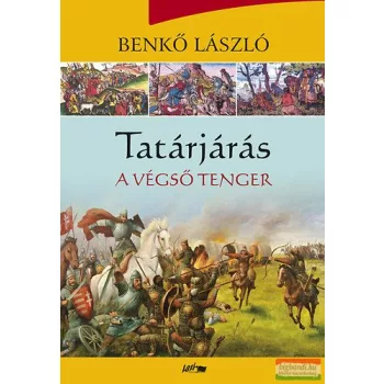 Benkő László - Tatárjárás - A végső tenger