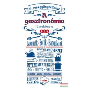 A gasztronómia füveskönyve - Ó, evés gyönyörűsége