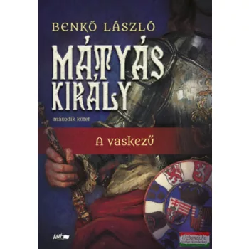 Benkő László - Mátyás király II. - A vaskezű