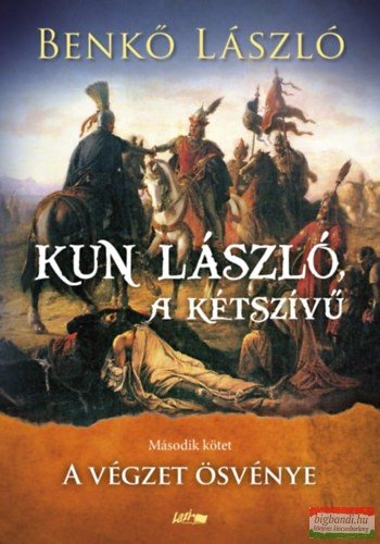 Benkő László - Kun László, a kétszívű - Második kötet - A végzet ösvénye