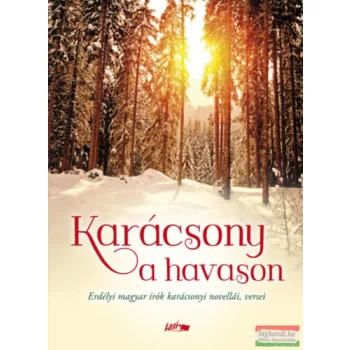   Karácsony a havason - Erdélyi magyar írók karácsonyi novellái, versei