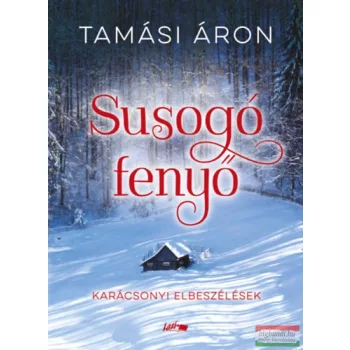 Tamási Áron - Susogó fenyő - Karácsonyi elbeszélések