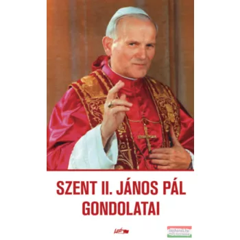 Carol Kelly-Gangi - Szent II. János Pál gondolatai