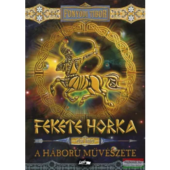 Fonyódi Tibor - Fekete Horka I. - A háború művészete