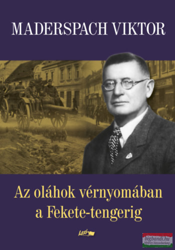 Maderspach Viktor - Az oláhok vérnyomában a Fekete-tengerig 