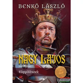   Benkő László - Nagy Lajos - második kötet - Kígyófészek