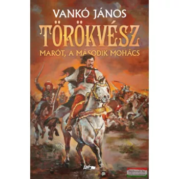 Vankó János - Törökvész - Marót, a második Mohács