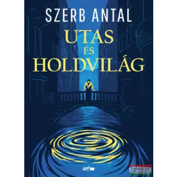 Szerb Antal - Utas és holdvilág