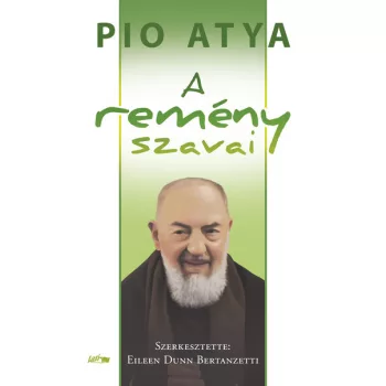 Pio Atya - A remény szavai