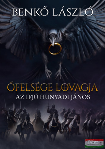 Benkő László - Őfelsége lovagja - Az ifjú Hunyadi János