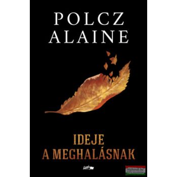 Polcz Alaine - Ideje a meghalásnak