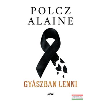 Polcz Alaine - Gyászban lenni