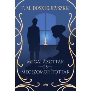   Fjodor Mihajlovics Dosztojevszkij - Megalázottak és megszomorítottak
