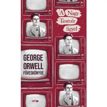 George Orwell - A Nagy Testvér figyel