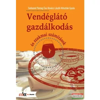   Kovács László, Krisztán Gyula, Farkasné Parrag Éva - Vendéglátó gazdálkodás és szakmai számítások