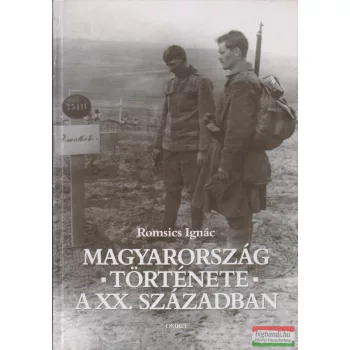 Romsics Ignác - Magyarország története a XX. században 