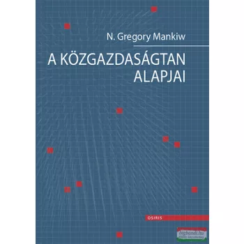N. Gregory Mankiw - A közgazdaságtan alapjai