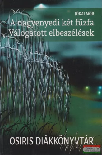 Jókai Mór - A nagyenyedi két fűzfa - Válogatott elbeszélések