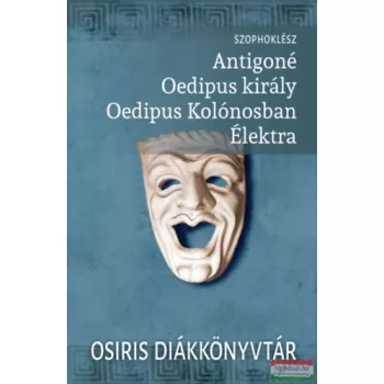   Szophoklész - Antigoné / Oedipus király / Oedipus Kolónosban / Élektra