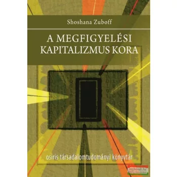 Shoshana Zuboff - A megfigyelési kapitalizmus kora