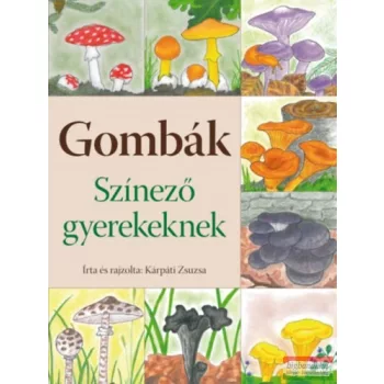 Kárpáti Zsuzsa - Gombák - Színező gyerekeknek 
