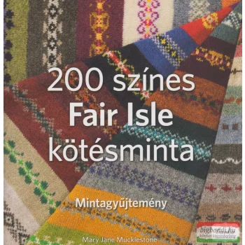 Mary Jane Mucklestone - 200 színes Fair Isle kötésminta