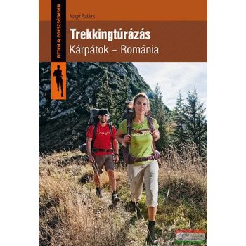 Nagy Balázs - Trekkingtúrázás- Kárpátok - Románia 