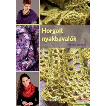 Szöllősi Anna - Horgolt nyakbavalók Annás kertjéből