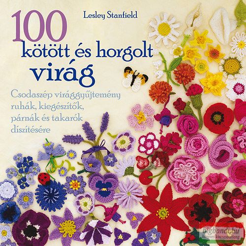 Lesley Stanfield - 100 kötött és horgolt virág