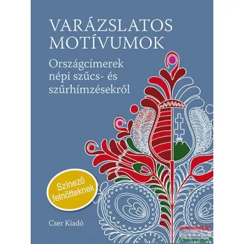   Varázslatos motívumok - Színező felnőtteknek - Országcímerek népi szűcs- és szűrhímzésekről 