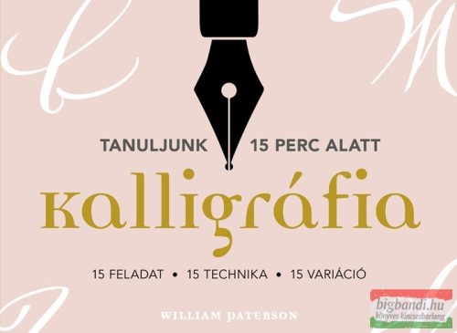 William Paterson - Kalligráfia. 15 feladat, 15 technika, 15 variáció 