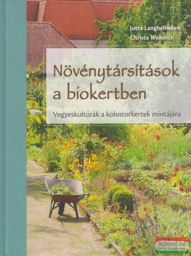 Jutta Langheineken, Christa Weinrich - Növénytársítások a biokertben 
