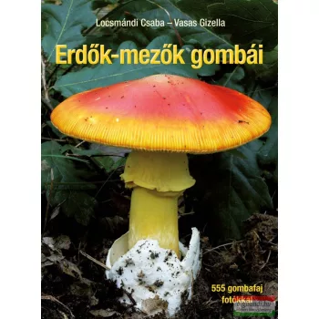 Locsmándi Csaba, Vasas Gizella - Erdők-mezők gombái