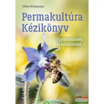   Ulrike Windsperger - Permakultúra Kézikönyv - Együttműködés a természettel
