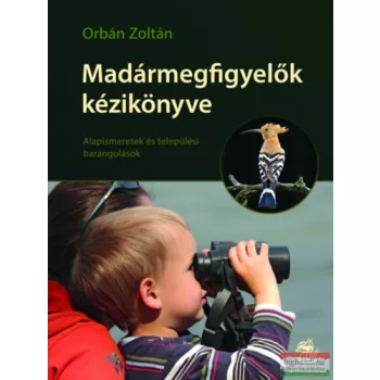 Orbán Zoltán - Madármegfigyelők kézikönyve