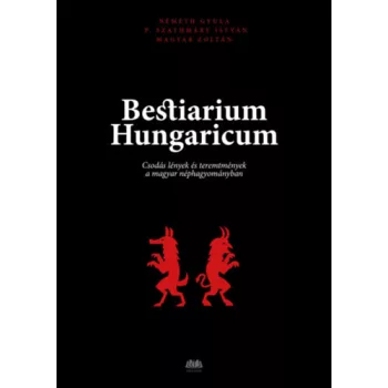 Magyar Zoltán - Bestiarium Hungaricum