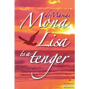 Dr. Máriás - Mona Lisa és a tenger (dedikált példány)