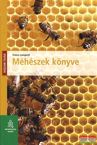 Franz Lampeitl - Méhészek könyve 