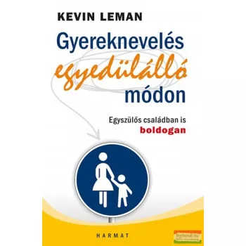   Kevin Leman - Gyereknevelés egyedülálló módon - Egyszülős családban is boldogan